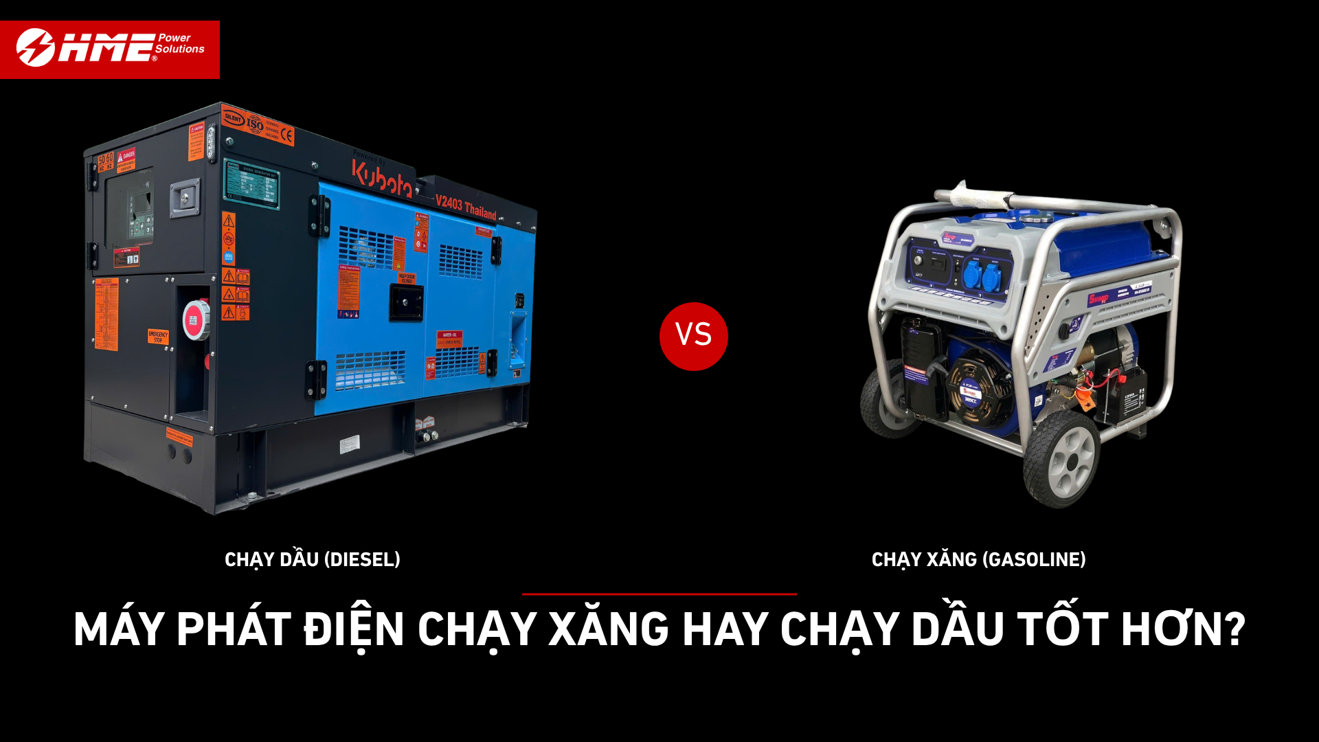 Máy phát điện chạy xăng hay chạy dầu tốt hơn?
